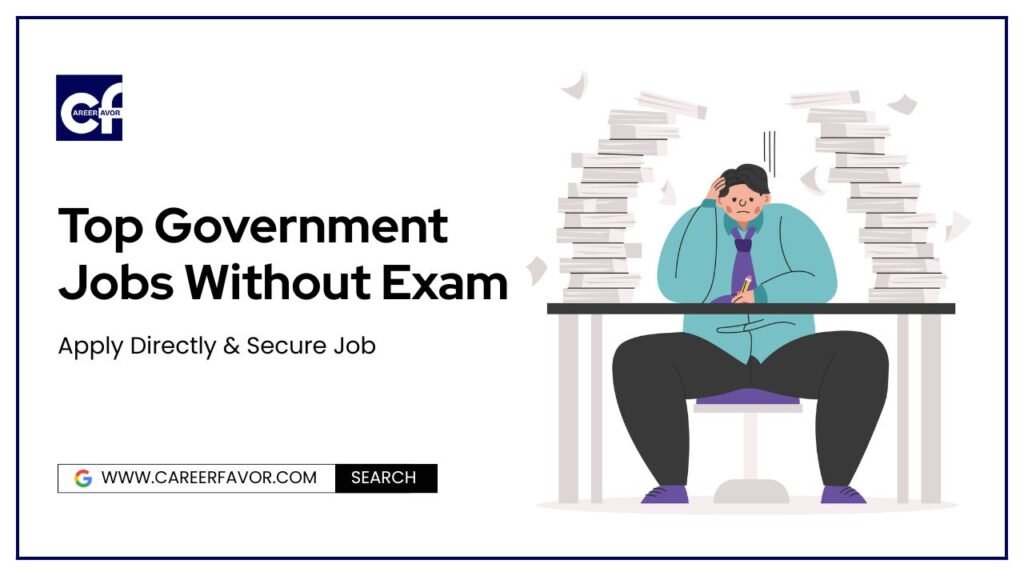 Top Government Jobs Without Exam 2025 – Start Your Career Today