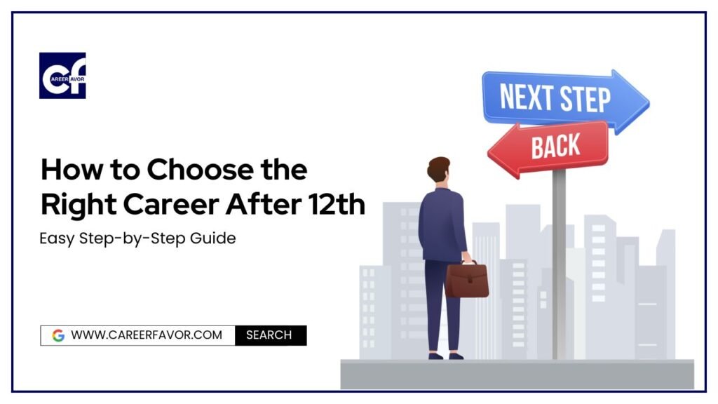 Choosing the Right Career After 12th: Best Tips for Students