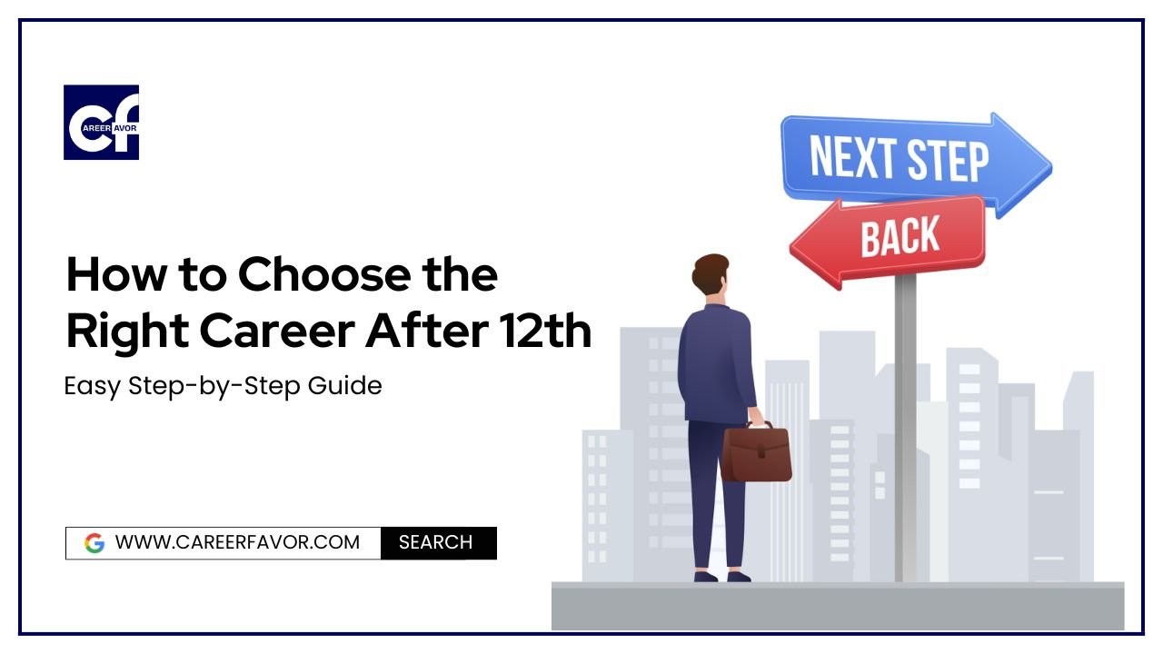 Choosing the Right Career After 12th: Best Tips for Students