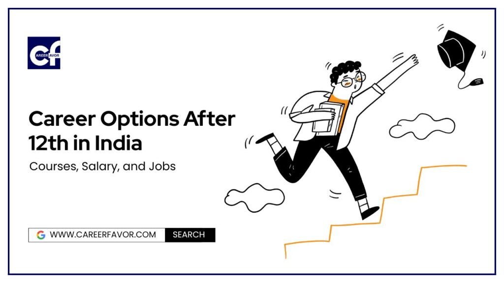 Career Options After 12th in India (2025) | Best Courses, Jobs & Salary