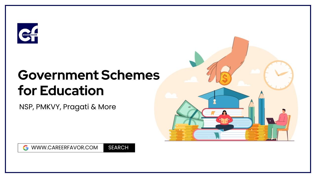 Government Schemes for Education (2025) | NSP, PMKVY, Pragati & More